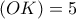 (OK)=5