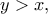 y>x,