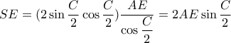 SE = (2\sin \dfrac{C}{2}\cos \dfrac{C}{2})\dfrac{{AE}}{{\cos \dfrac{C}{2}}} = 2AE\sin \dfrac{C}{2}