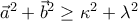 \vec{a}^{2}+\vec{b}^{2}\geq \kappa^{2}+\lambda^{2} \vec{a}^{2}+\vec{b}^{2}\geq \kappa^{2}+\lambda^{2}
