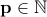 \displaystyle{\displaystyle\bf  p\in\mathbb{N} }