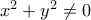 x^2+y^2\ne 0