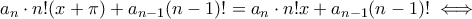 a_n\cdot n!(x+\pi)+a_{n-1}(n-1)!=a_n\cdot n!x+a_{n-1}(n-1)! \iff