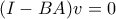 (I-BA)v=0