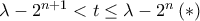   \lambda - 2^{n+1} <   t \le \lambda - 2^n \, (*) 