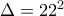 \Delta = 22^2