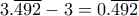 3. \overline{492}-3= 0. \overline{492}