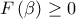 F\left( \beta \right) \geq 0