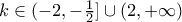 k\in (-2,-\frac{1}{2}]\cup (2,+\infty)