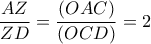    \dfrac{AZ}{ZD}= \dfrac{(OAC)}{(OCD)}=2