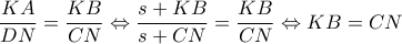 \displaystyle \frac{KA}{DN}=\frac{KB}{CN}\Leftrightarrow\frac{s+KB}{s+CN}=\frac{KB}{CN}\Leftrightarrow KB=CN
