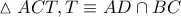 \vartriangle ACT,T\equiv AD\cap BC