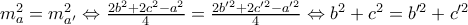 m_a^2 = m_{a'}^2 \Leftrightarrow \frac{2b^2 + 2c^2 - a^2}{4} = \frac{2b'^2 + 2c'^2 - a'^2}{4}  \Leftrightarrow b^2 + c^2 = b'^2 + c'^2