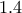 1.4 1.4