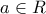 \displaystyle{ 
a \in R\, 
}