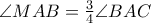 \angle MAB = \frac {3}{4} \angle BAC