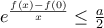 e^{\frac{f(x)-f(0)}{x}}\leq \frac{a}{2}