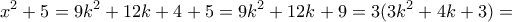\displaystyle{x^2 +5=9k^2 +12k+4+5=9k^2 +12k+9=3(3k^2 +4k+3)=}