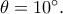 \theta=10^\circ.