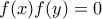 \displaystyle{f(x)f(y)=0}