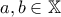 \displaystyle{a, b \in \mathbb{X}}