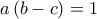 a\left( b-c \right)=1