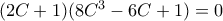 (2C+1)(8C^3-6C+1)=0