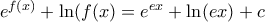 {{e}^{f(x)}}+\ln (f(x)={{e}^{ex}}+\ln (ex)+c