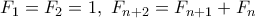 F_1=F_2=1, \, \, F_{n+2}=F_{n+1}+F_{n}
