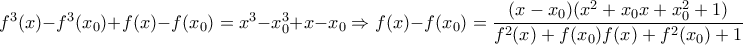 f^3(x)-f^3(x_0)+f(x)-f(x_0)=x^3-x_0^3+x-x_0 \Rightarrow f(x)-f(x_0)=\dfrac{(x-x_0)(x^2+x_0x+x_0^2+1)}{f^2(x)+f(x_0)f(x)+f^2(x_0)+1} f^3(x)-f^3(x_0)+f(x)-f(x_0)=x^3-x_0^3+x-x_0 \Rightarrow f(x)-f(x_0)=\dfrac{(x-x_0)(x^2+x_0x+x_0^2+1)}{f^2(x)+f(x_0)f(x)+f^2(x_0)+1}