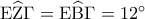 {\rm E}\widehat {\rm Z}\Gamma  = {\rm E}\widehat {\rm B}\Gamma  = {12^ \circ }