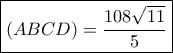\boxed{\left( {ABCD} \right) = \frac{{108\sqrt {11} }}{5}}