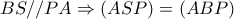 BS//PA\Rightarrow (ASP)=(ABP) BS//PA\Rightarrow (ASP)=(ABP)
