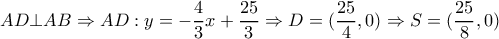AD \bot AB \Rightarrow AD:y= -\dfrac{4}{3}x+ \dfrac{25}{3} \Rightarrow D=( \dfrac{25}{4},0  ) \Rightarrow S=( \dfrac{25}{8} ,0) 