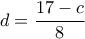 d= \dfrac {17-c}{8}