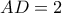 \displaystyle{AD=2}