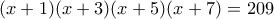 (x+1)(x+3)(x+5)(x+7)=209