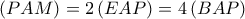 \left ( PAM \right )=2\left ( EAP \right )=4\left ( BAP \right )