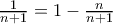 \frac{1}{n+1}=1-\frac{n}{n+1}