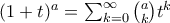 (1+t)^{a}=\sum_{k=0}^{\infty }\binom{a}{k}t^{k}