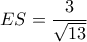\displaystyle ES = \frac{3}{{\sqrt {13} }} \displaystyle ES = \frac{3}{{\sqrt {13} }}