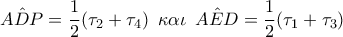 A\hat DP = \displaystyle\frac{1}{2}({\tau _2} + {\tau _4})\,\,\,\kappa \alpha \iota \,\,\,A\hat ED = \displaystyle\frac{1}{2}({\tau _1} + {\tau _3})\,