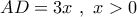 AD = 3x\,\,,\,\,x > 0