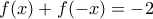f(x)+f(-x)=-2