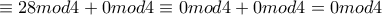 \equiv28mod4+0mod4 \equiv0mod4+0mod4=0mod4 \equiv28mod4+0mod4 \equiv0mod4+0mod4=0mod4