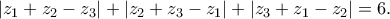 \displaystyle{|z_1+z_2-z_3|+|z_2+z_3-z_1|+|z_3+z_1-z_2|=6.} \displaystyle{|z_1+z_2-z_3|+|z_2+z_3-z_1|+|z_3+z_1-z_2|=6.}