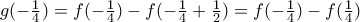 g(-\frac{1}{4})=f(-\frac{1}{4})-f(-\frac{1}{4}+\frac{1}{2})=f(-\frac{1}{4})-f(\frac{1}{4})