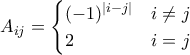 A_{ij} = \begin{cases} (-1)^{|i-j|} & i \neq j \\ 2 & i = j\end{cases}
