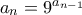 a_n = 9^{a_{n-1}}