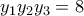 \displaystyle{y_1y_2y_3=8}